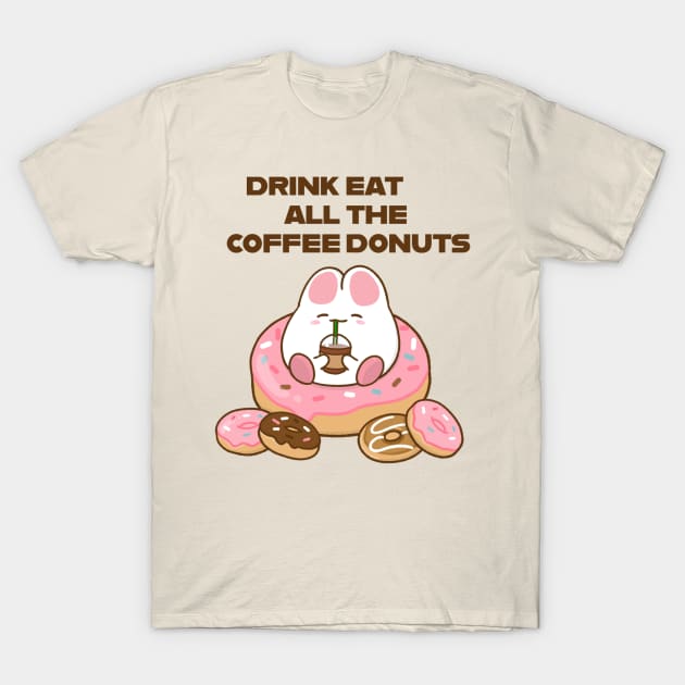 Drink all the Coffee Eat all the Donuts cream T-Shirt by Anicue